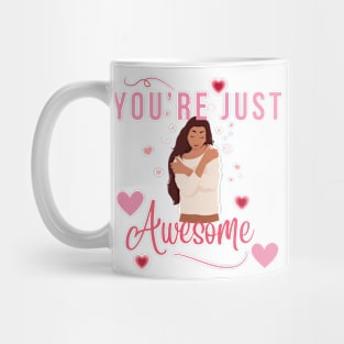 You Are Just Awesome Self Love Tee Mug